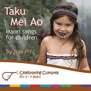 Taku Mei Ao - Maori Songs for Children